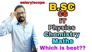 B.sc Cs It Physics Chemistry Maths Which Is Best?? Scope Salary Vivekmathsscience1013