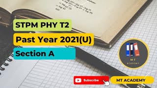 Past Year 2021(U) Section A | STPM Physics T2