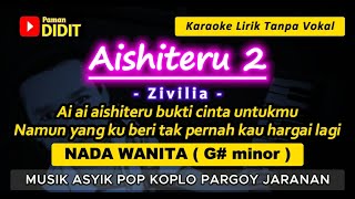 Download lagu AISHITERU 2 - Karaoke Nada WANITA / CEWEK ( Zivilia ) Pop Koplo Pargoy Jaranan [ Female Key ]