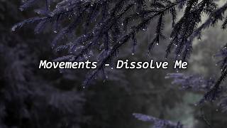 Movements - Dissolve Me (Lyrics Video)