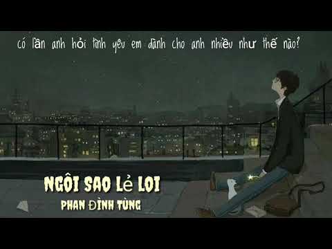 Ngôi Sao Lẻ Loi Phan Đinh Tùng - Ngôi Sao Lẻ Loi - Phan Đinh Tùng Lyrics