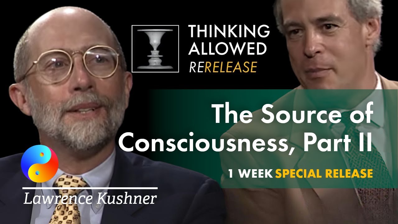 The Source of Consciousness, Part II, with Lawrence Kushner