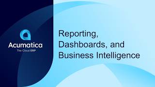 Acumatica Reporting, Dashboards, and Business Intelligence
