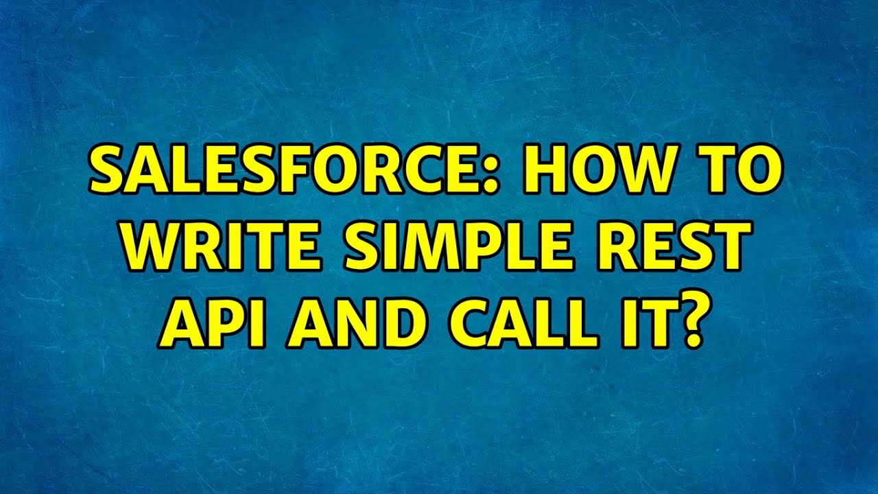 Salesforce: How to write simple REST API and call it? (2 Solutions ...