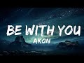 Akon - Be With You (Lyrics)  |  30 Mins. Top Vibe music