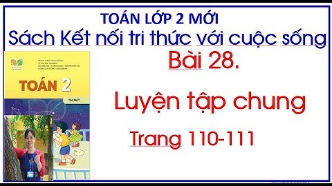 Bài 28 Luyện tập chung Toán lớp 2 Sách kết nối tri thức Tập 1 trang 110