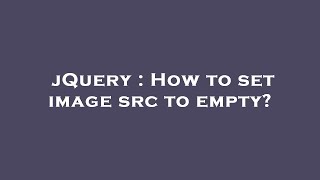 jQuery : How to set image src to empty?