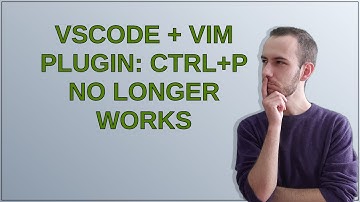 vscode + vim plugin: CTRL+P no longer works