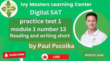 Digital SAT practice test 1, module 1, number 13, reading and writing short || Ivy Masters