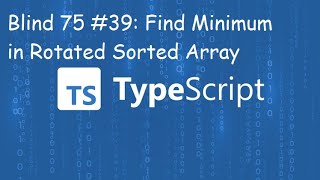 Find Minimum in Rotated Sorted Array -  Blind 75 # 39 - Typescript