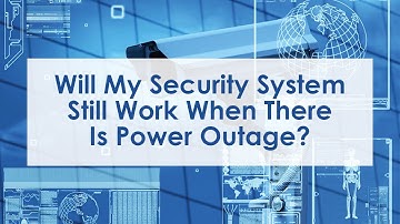 Will My Security System Still Work When There Is Power Outage