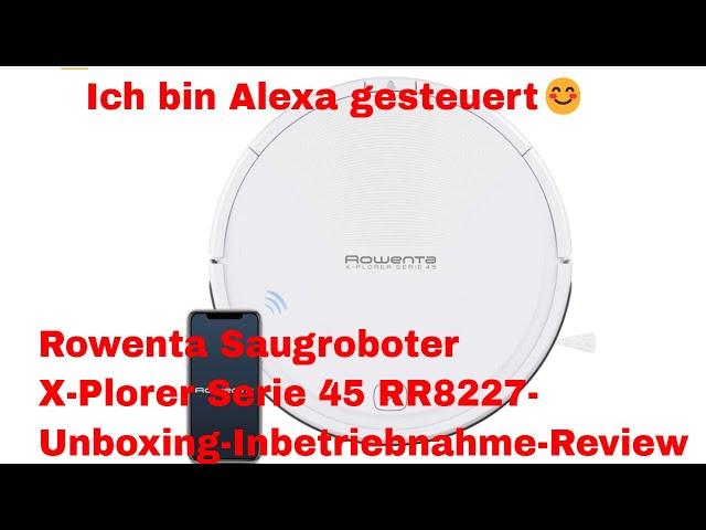 Rowenta Saugroboter X-Plorer Serie 45 RR8227-Unboxing-Inbetriebnahme-Review  - YouTube