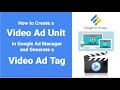 Create Video Ad Units, Generate Video Tags in Google Ad Manager | VAST