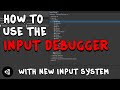 How to use the Input Debugger for the Input System - Unity Tutorial