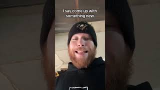 I Say Come Up With Something New