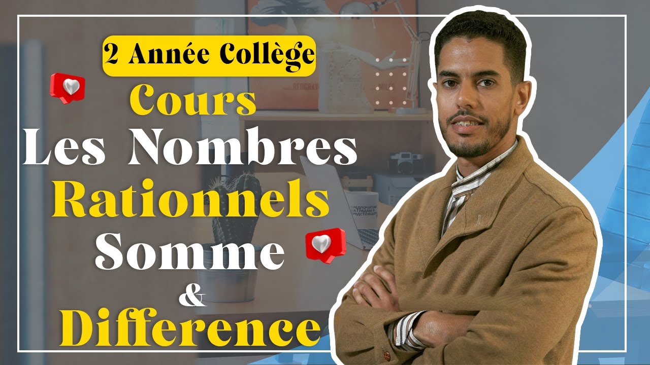 Cours : Les Nombres Rationnels: Somme & Différence (2 Année Collège APIC) Mathématiques.