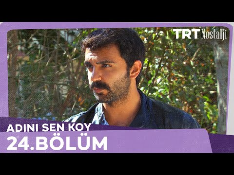 Adını Sen Koy 24.Bölüm