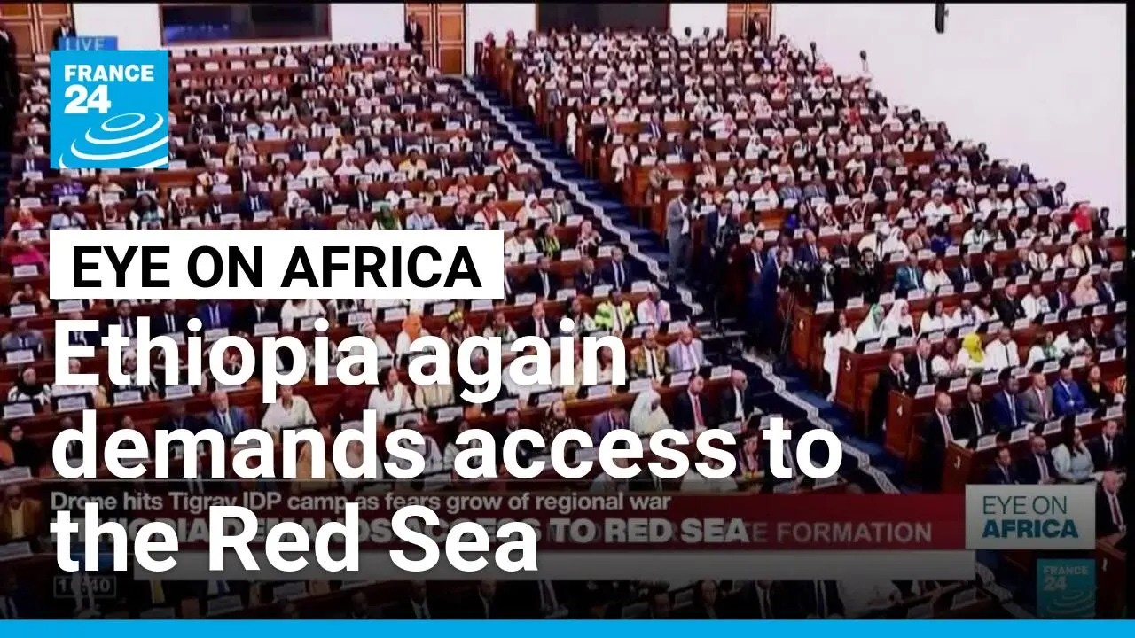 Ethiopia again demands access to the Red Sea • FRANCE 24 English