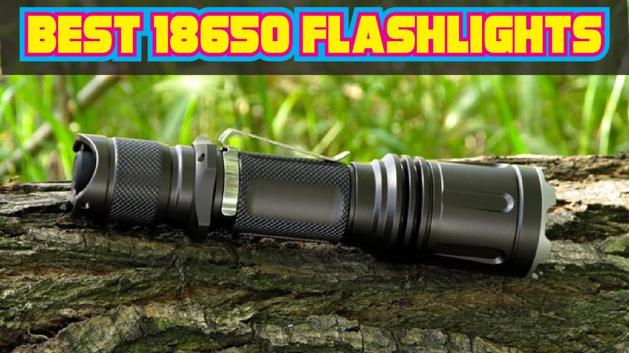 Best 18650 Flashlights Review 2020 | Best 18650 Flashlight Candlepower