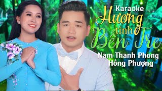 [KARAOKE] Hương Tình Bến Tre - Nam Thanh Phong Ft Hồng Phượng | KARAOKE Beat Gốc Hay Nhất