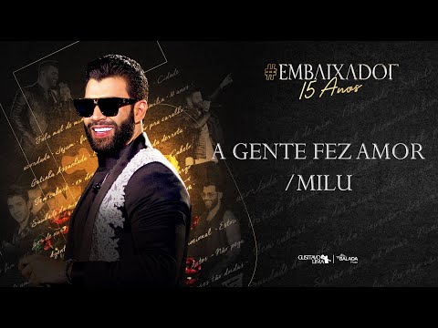 Gusttavo Lima - A Gente Fez Amor / Milu #Embaixador15Anos