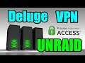 How to torrent with deluge vpn on unraid guide