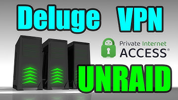 How to torrent with Deluge VPN on Unraid: Guide