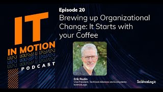 Brewing up Organizational Change: It Starts with your Coffee - IT in Motion Ep. 20