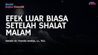 The Extraordinary Effects of Night Prayer | Ustadz Dr. Firanda Andirja, Lc., M.A.