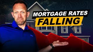 Mortgage Rates Falling! TIME to BUY a HOUSE or Should You WAIT?