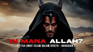 Di mana Allah ketika ummah dalam derita dan dizalimi? | Bhg. 2