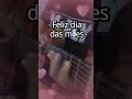 Como é grande o meu amor por você #diadasmães #mothersday #acousticguitar #violão #festa #especial