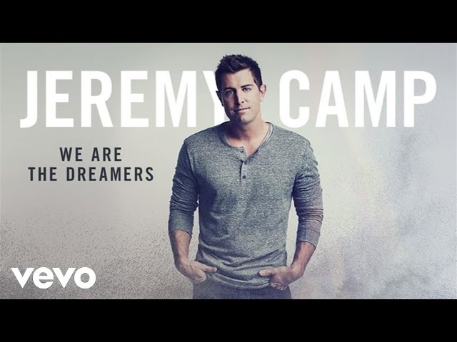 Jeremy Camp - We Are the Dreamers