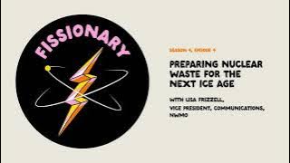 Preparing Nuclear Waste for the Next Ice Age With Lisa Frizzell