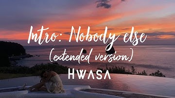 화사 (Hwa Sa) Intro :  Nobody else (Extended version)