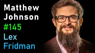 Matthew Johnson: Psychedelics | Lex Fridman Podcast #145