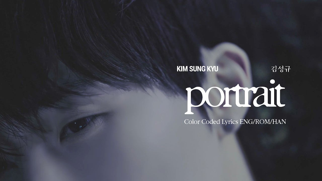 Watch KIM SUNG KYU 'PORTRAIT' Lyrics (김성규) (Color Coded Lyrics) HAN ROM ENG on YouTube Watch KIM SUNG KYU 'PORTRAIT' Lyrics (김성규) (Color Coded Lyrics) HAN ROM ENG on YouTube