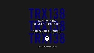 D.Ramirez & Mark Knight - Colombian Soul (Sllash & Doppe Remix)