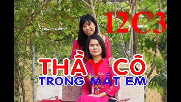 12C3 - Dự thi" THẦY CÔ TRONG MẮT EM"#thptdongvan