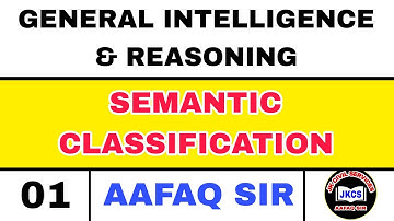 JKPSI (LEC 01) SEMANTIC CLASSIFICATION - REASONING by AAFAQ SIR /  SSC CGL SSC CHSL / J&K POLICE