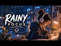 RAINY FOCUS | Lo-fi Piano for Study &amp; Deep Focus ☔