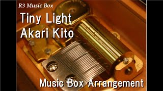 Tiny Light/Akari Kito [Music Box] (Anime \