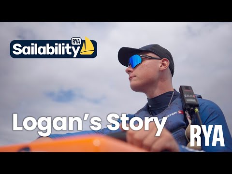 Logan's Story - "Sailing has changed my entire life" - RYA Sailability