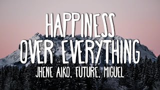 Jhené Aiko - Happiness Over Everything ft. Miguel &amp; Future (Lyrics)