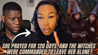 She Prayed For 120 Days & The Witches Were Commanded To Leave Her Alone