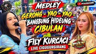 MEDLEY. GERONG - YAO - YAO - BANGBUNG HIDEUNG - CIBULAN. FILY KURCACI