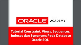 Tutorial Constraint, Views, Sequences, Indexes dan Synonyms Pada Database Oracle SQL