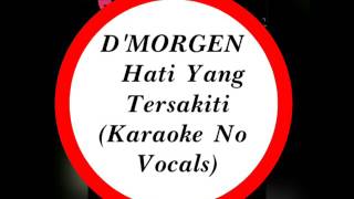 D'Morgen - Hati Yang Tersakiti (Karaoke Tanpa Vocal)