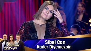 Sibel Can  - KADER DİYEMEZSİN Resimi