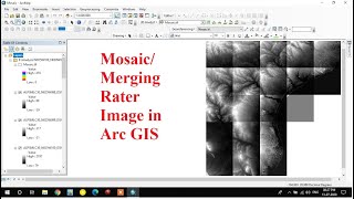 Mosaic Raster data sets in Arc GIS/ Merge Raster Data sets In Arc GIS